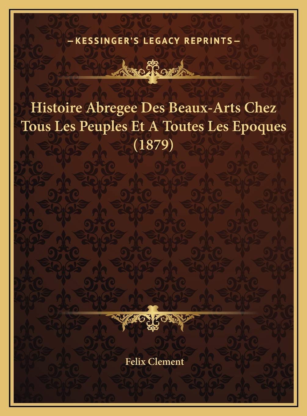 Histoire Abregee Des Beaux-Arts Chez Tous Les Peuples Et A Toutes Les Epoques (1879) Contemporary literature