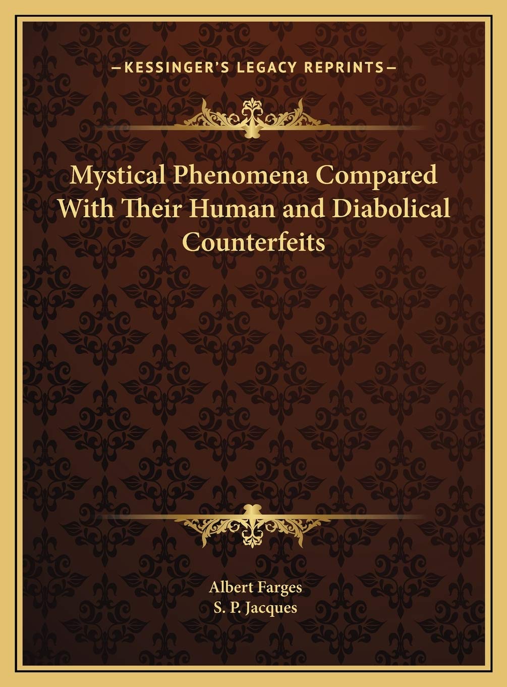 Mystical Phenomena Compared With Their Human and Diabolical Counterfeits Philosophy