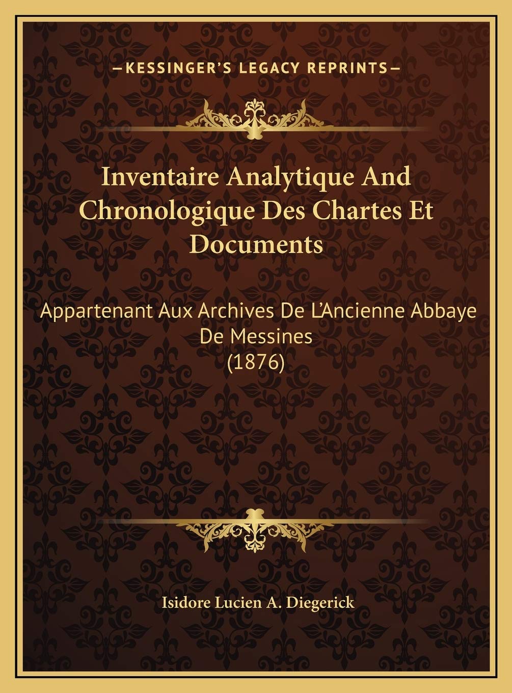 Inventaire Analytique And Chronologique Des Chartes Et Documents: Appartenant Aux Archives De L'Ancienne Abbaye De Messines (1876) Contemporary literature