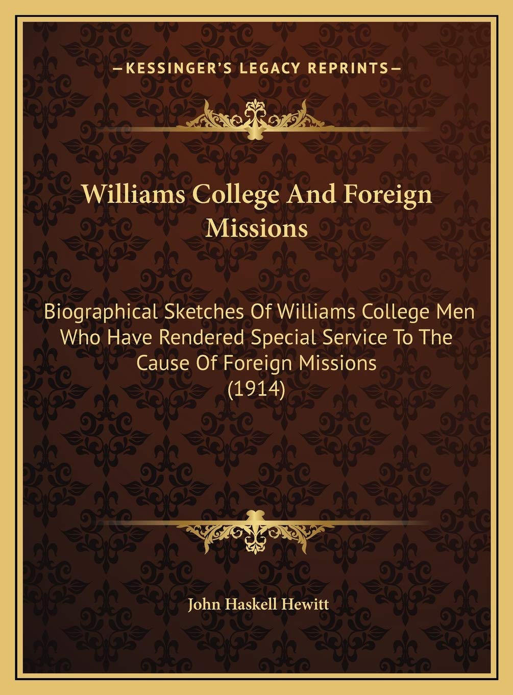Williams College And Foreign Missions: Biographical Sketches Of Williams College Men Who Have Rendered Special Service To The Cause Of Foreign Missions (1914) Art & Literature Books