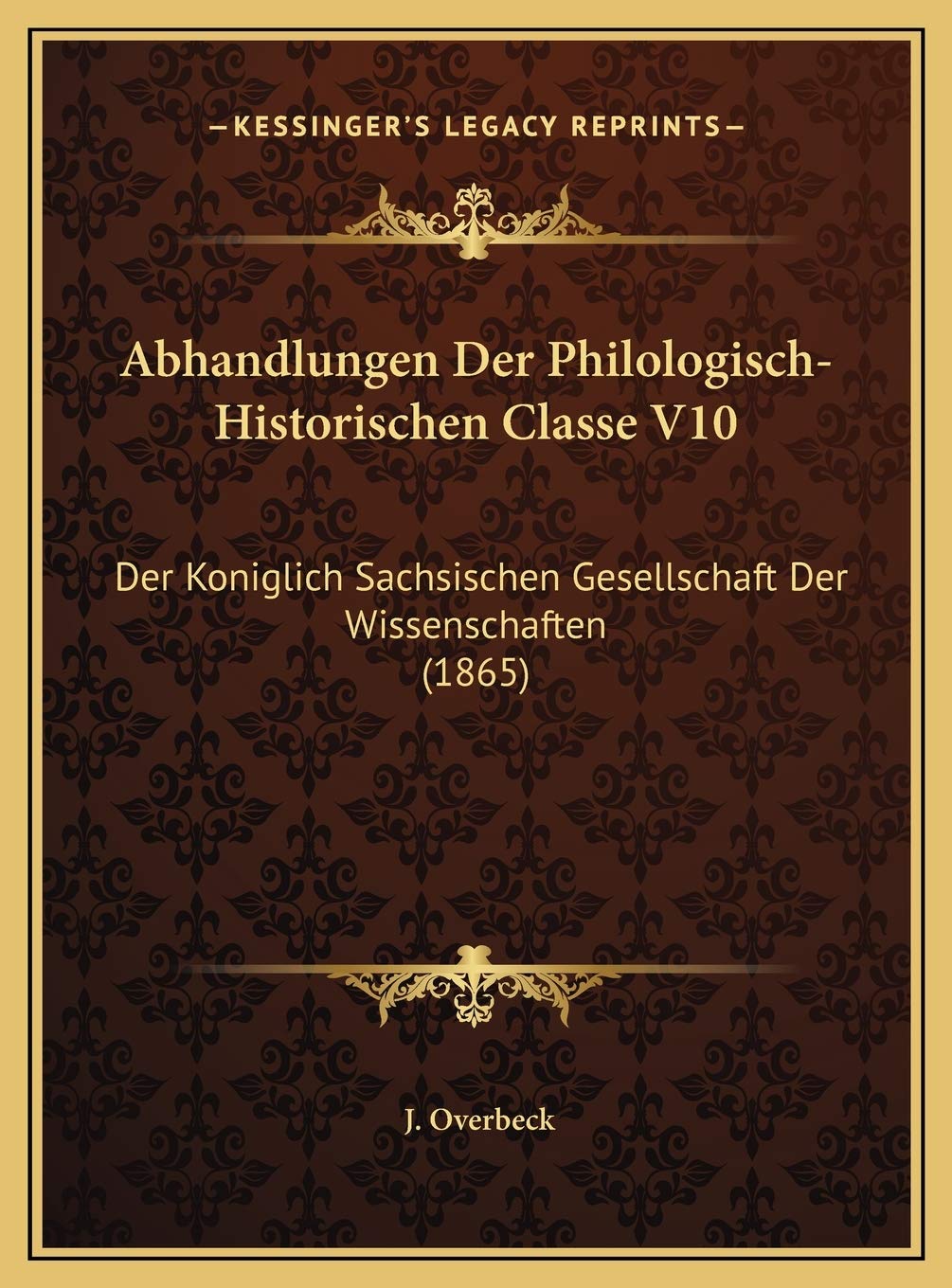 Abhandlungen Der Philologisch-Historischen Classe V10: Der Koniglich Sachsischen Gesellschaft Der Wissenschaften (1865) Contemporary literature