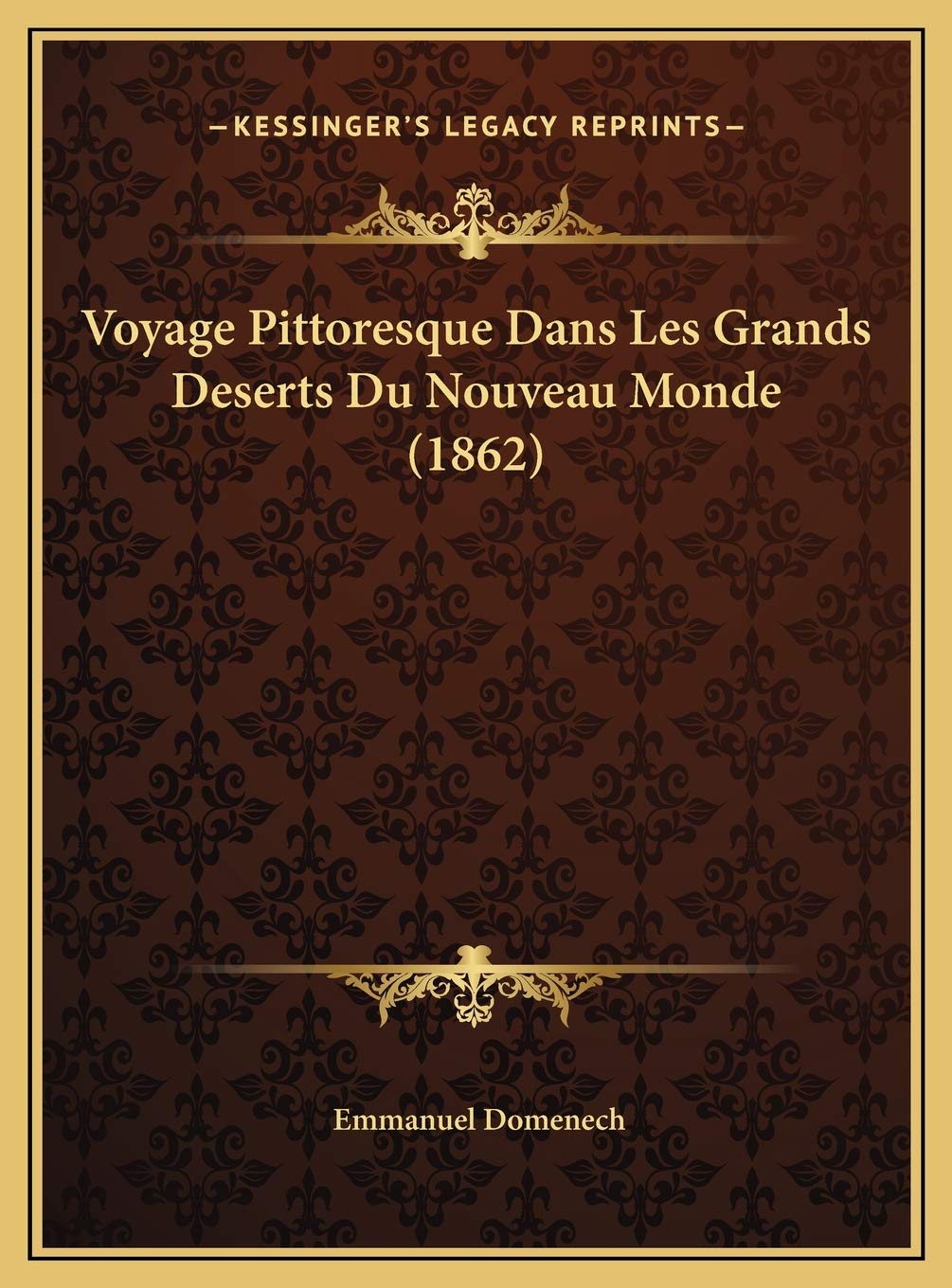 Voyage Pittoresque Dans Les Grands Deserts Du Nouveau Monde (1862) International