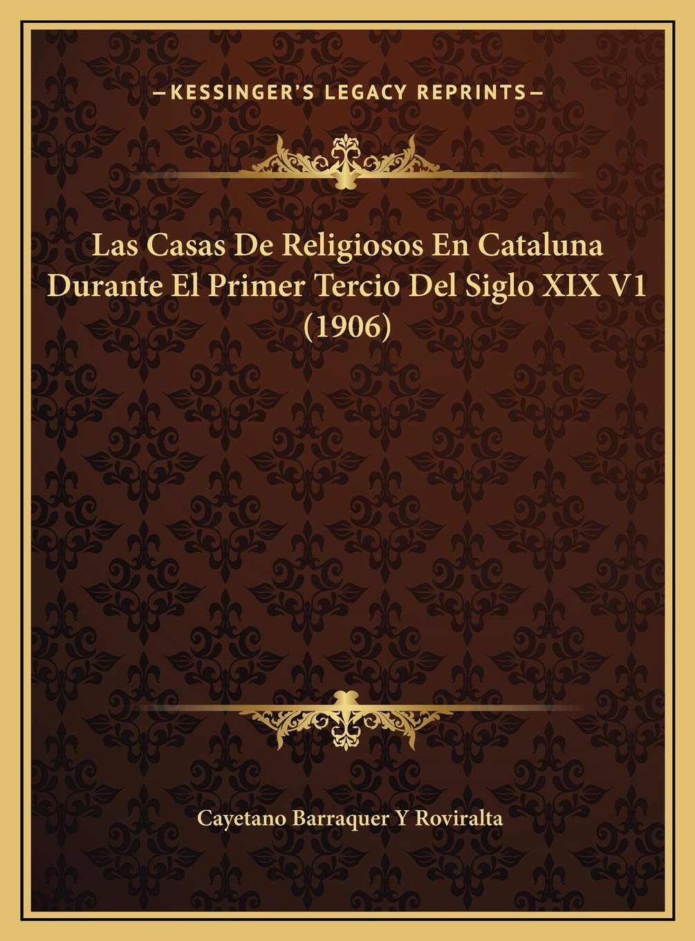 Las Casas De Religiosos En Cataluna Durante El Primer Tercio Del Siglo XIX V1 (1906) International