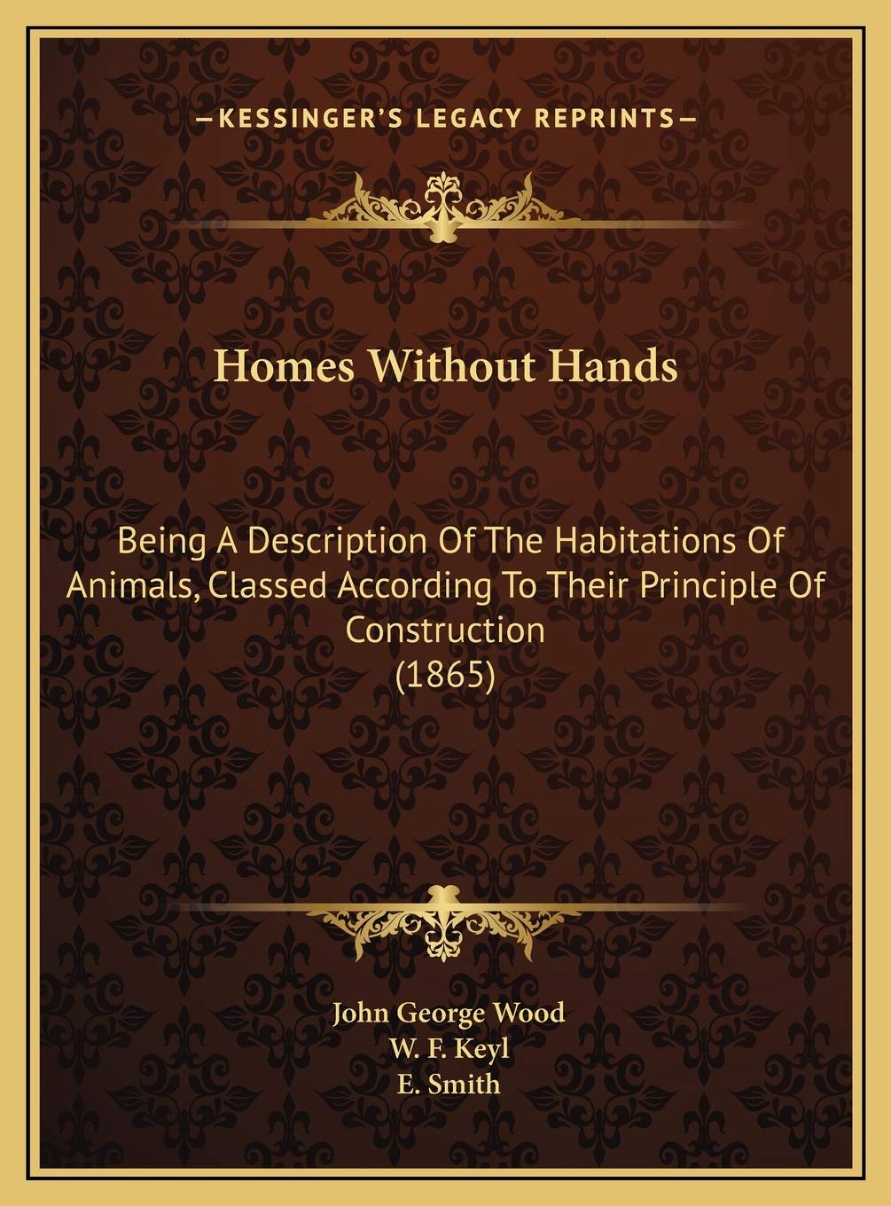 Homes Without Hands: Being A Description Of The Habitations Of Animals, Classed According To Their Principle Of Construction (1865) Contemporary literature