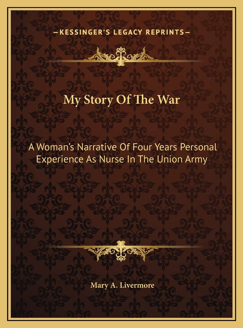 My Story Of The War: A Woman's Narrative Of Four Years Personal Experience As Nurse In The Union Army Contemporary literature Books