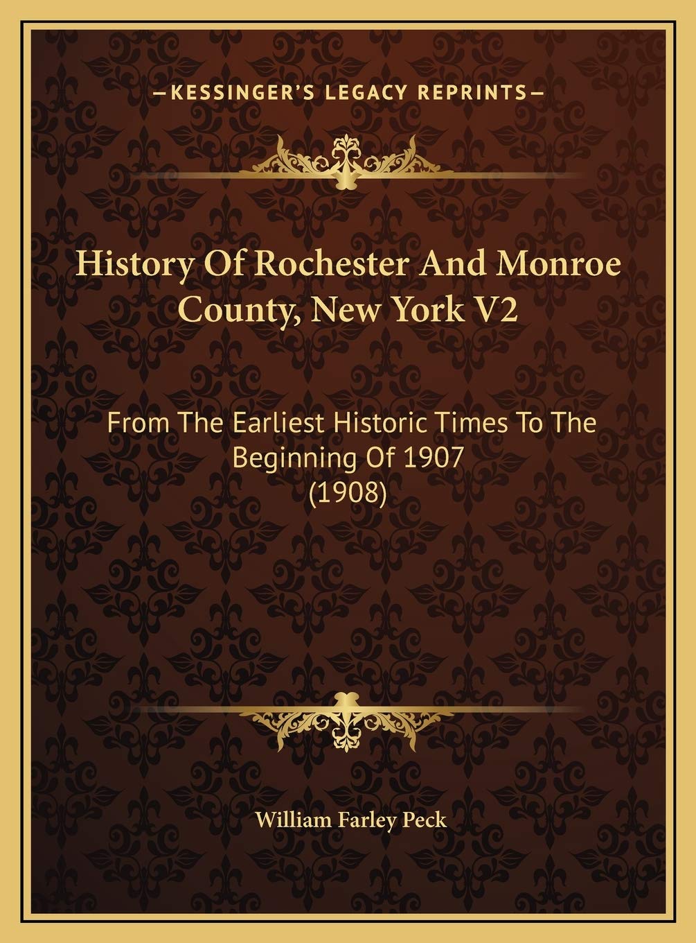 History Of Rochester And Monroe County, New York V2: From The Earliest Historic Times To The Beginning Of 1907 (1908) Politics & History