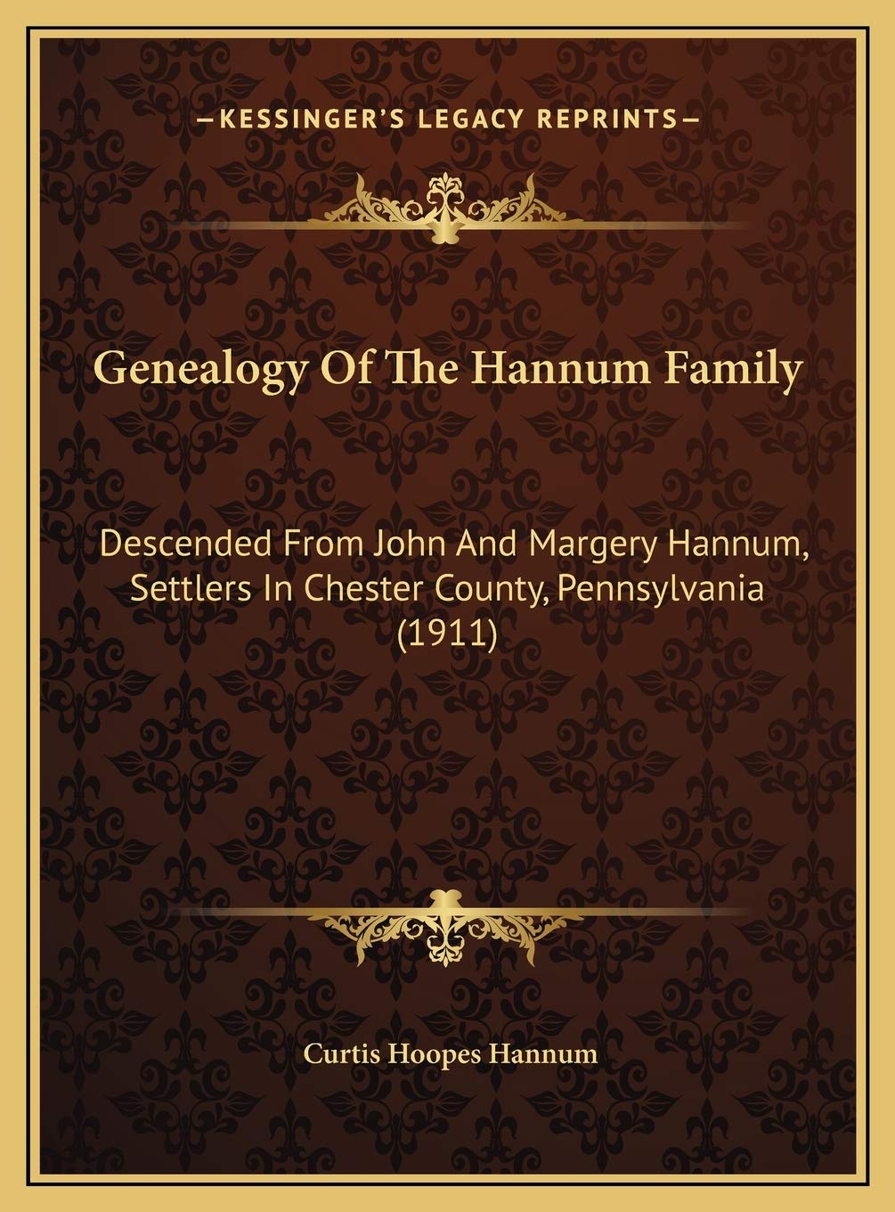 Genealogy Of The Hannum Family: Descended From John And Margery Hannum, Settlers In Chester County, Pennsylvania (1911) Contemporary literature Books