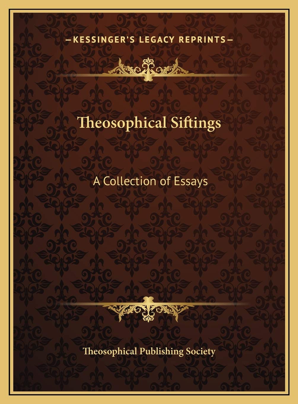 Theosophical Siftings: A Collection of Essays Philosophy