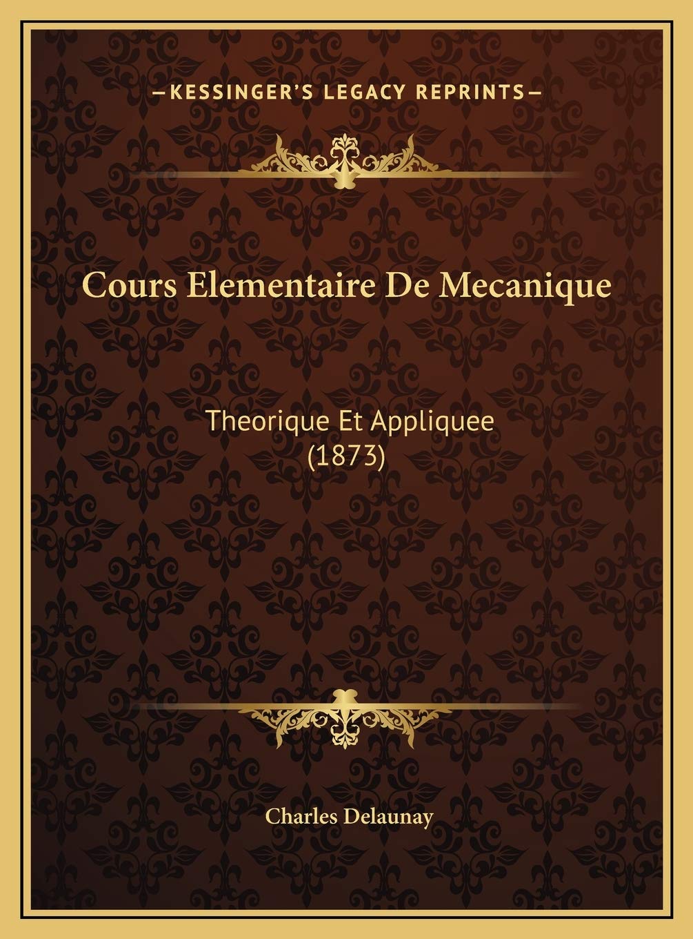 Cours Elementaire De Mecanique: Theorique Et Appliquee (1873) Contemporary literature