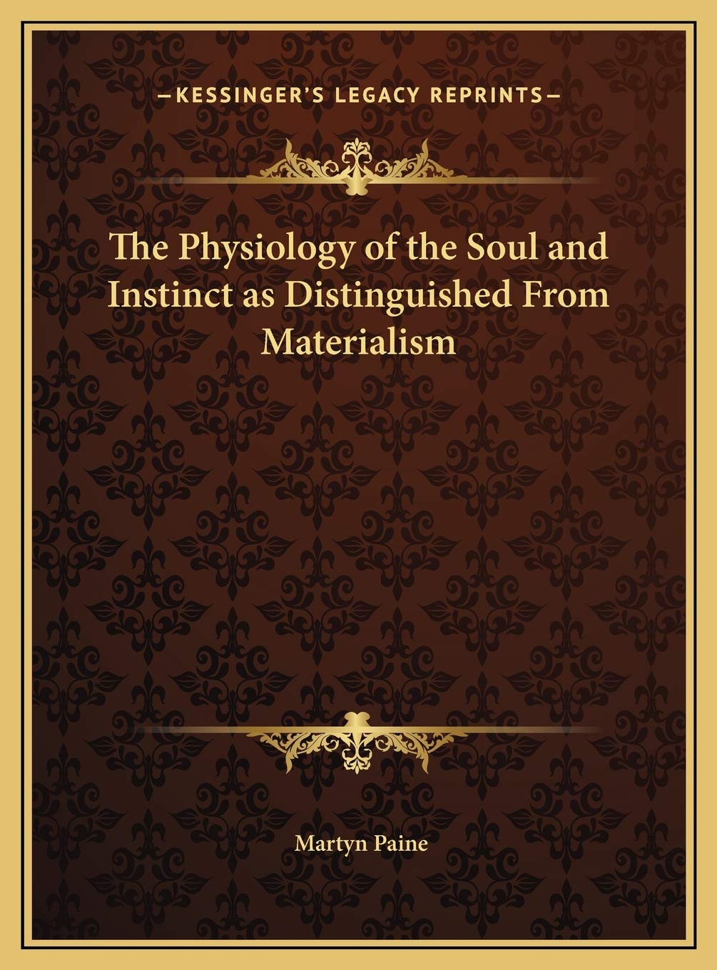The Physiology of the Soul and Instinct as Distinguished From Materialism Medicine