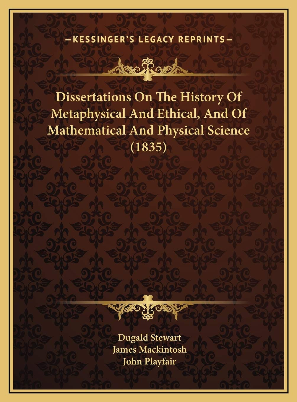 Dissertations On The History Of Metaphysical And Ethical, And Of Mathematical And Physical Science (1835) Politics & History