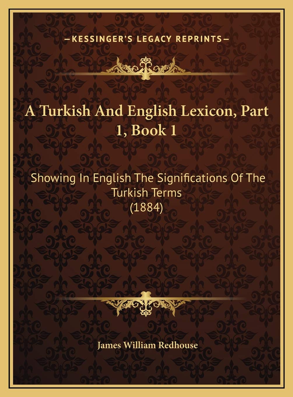 A Turkish And English Lexicon, Part 1, Book 1: Showing In English The Significations Of The Turkish Terms (1884) Essays & Short Stories