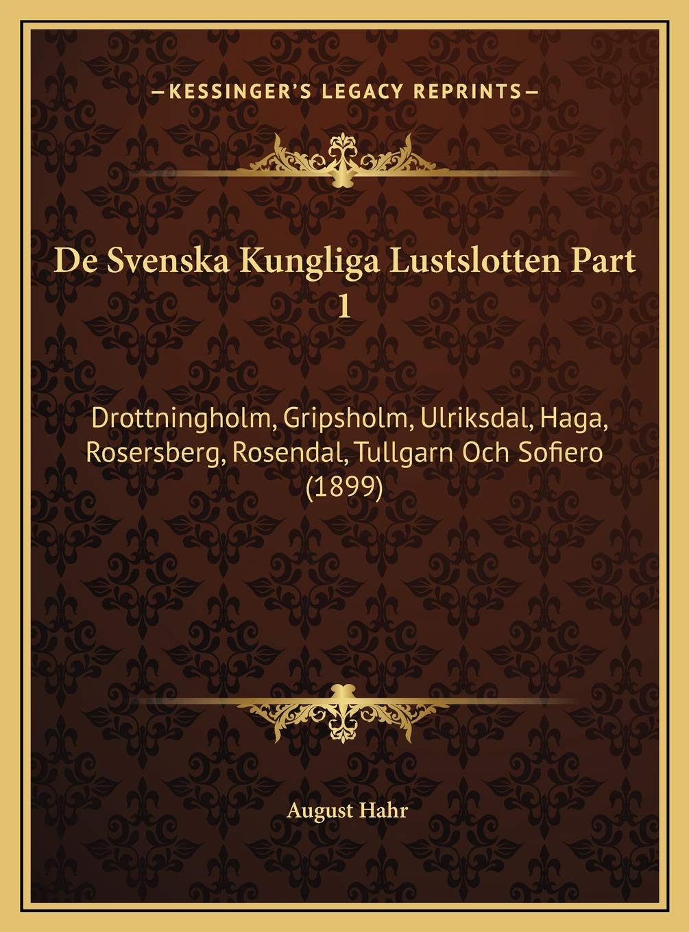De Svenska Kungliga Lustslotten Part 1: Drottningholm, Gripsholm, Ulriksdal, Haga, Rosersberg, Rosendal, Tullgarn Och Sofiero (1899) Contemporary literature