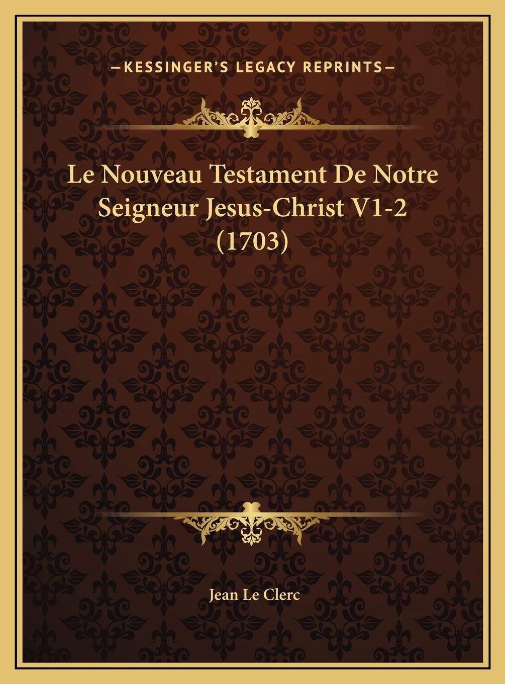 Le Nouveau Testament De Notre Seigneur Jesus-Christ V1-2 (1703) Contemporary literature