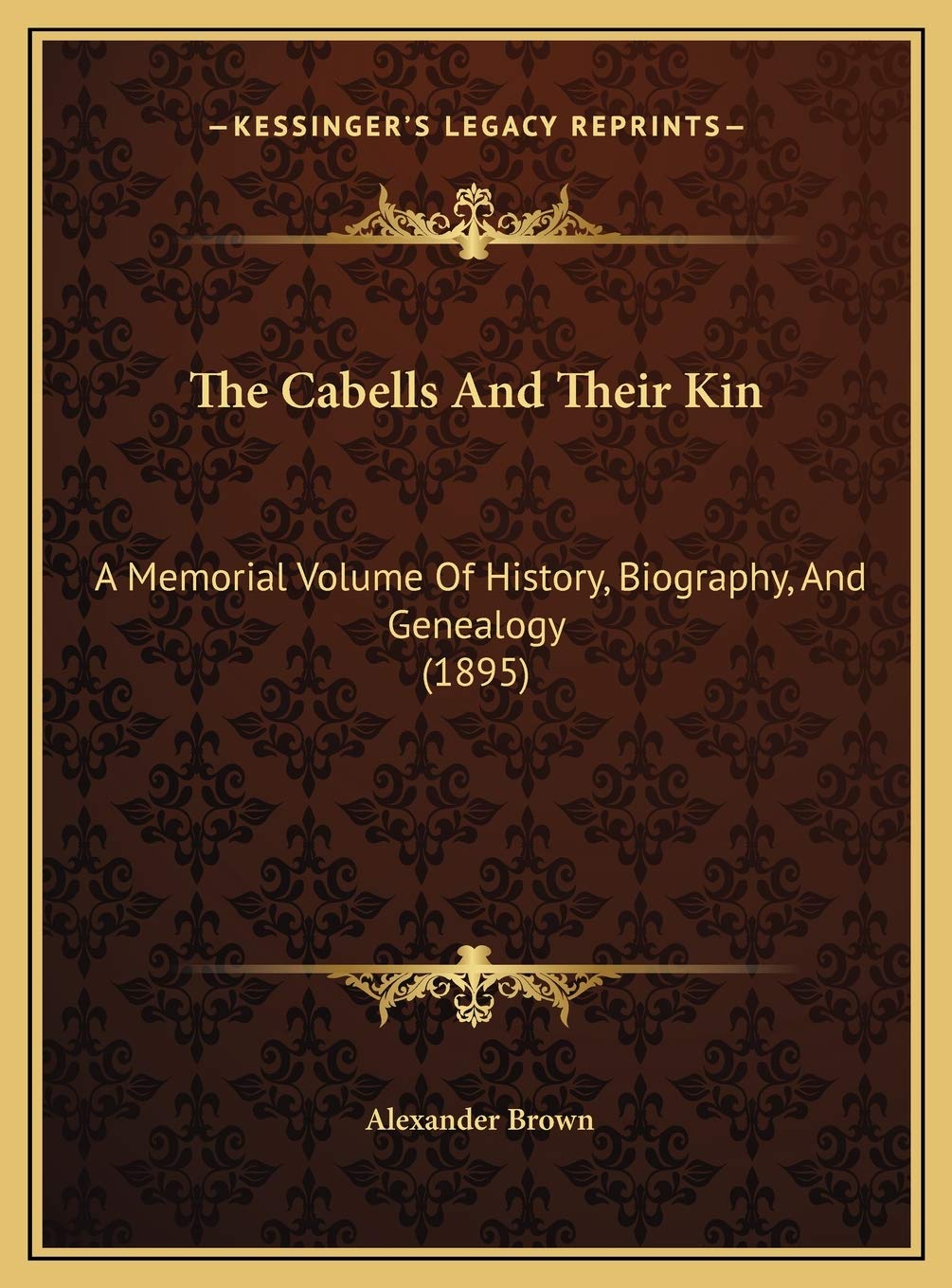 The Cabells And Their Kin: A Memorial Volume Of History, Biography, And Genealogy (1895) Contemporary literature