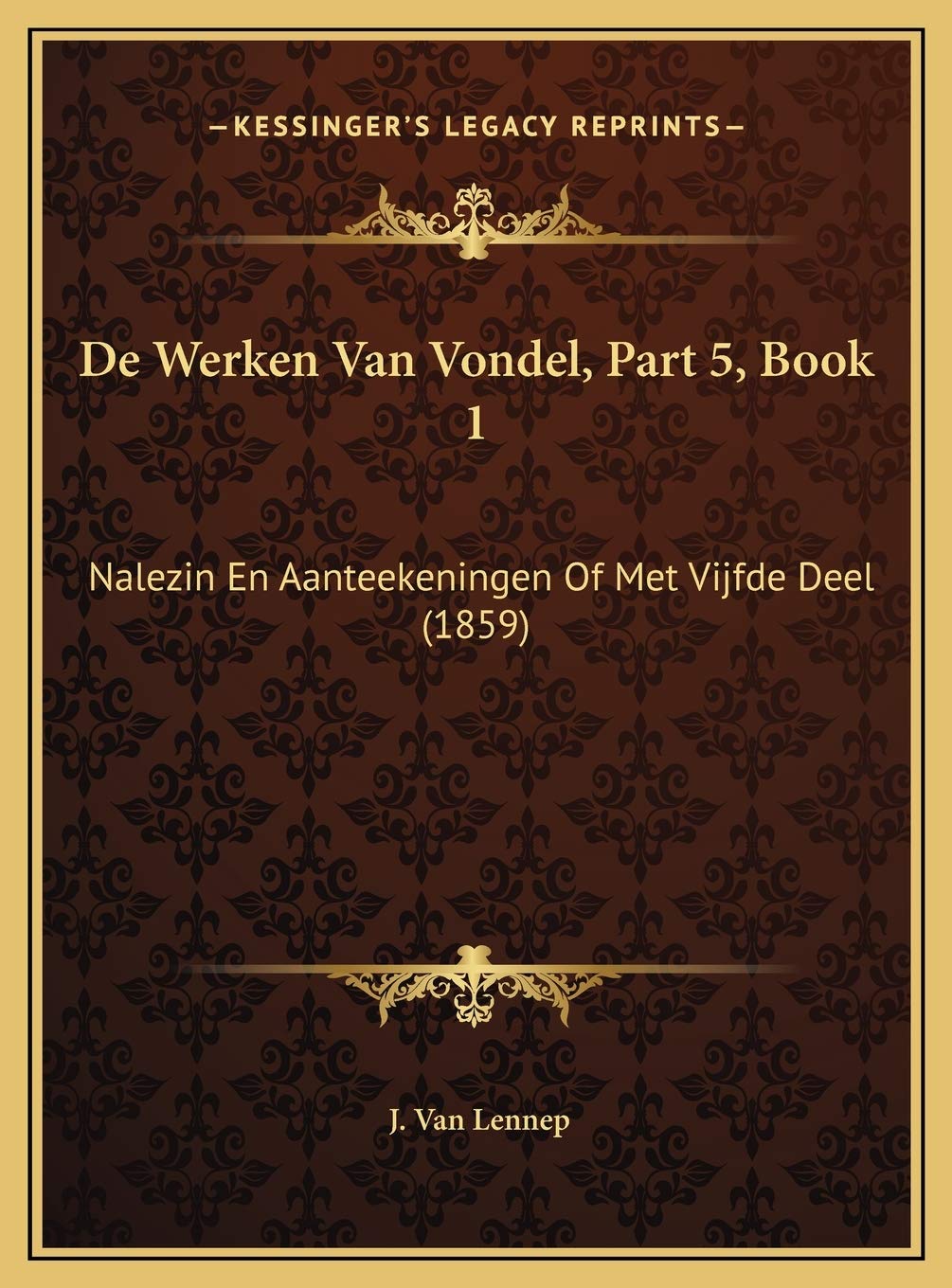 De Werken Van Vondel, Part 5, Book 1: Nalezin En Aanteekeningen Of Met Vijfde Deel (1859) Contemporary literature