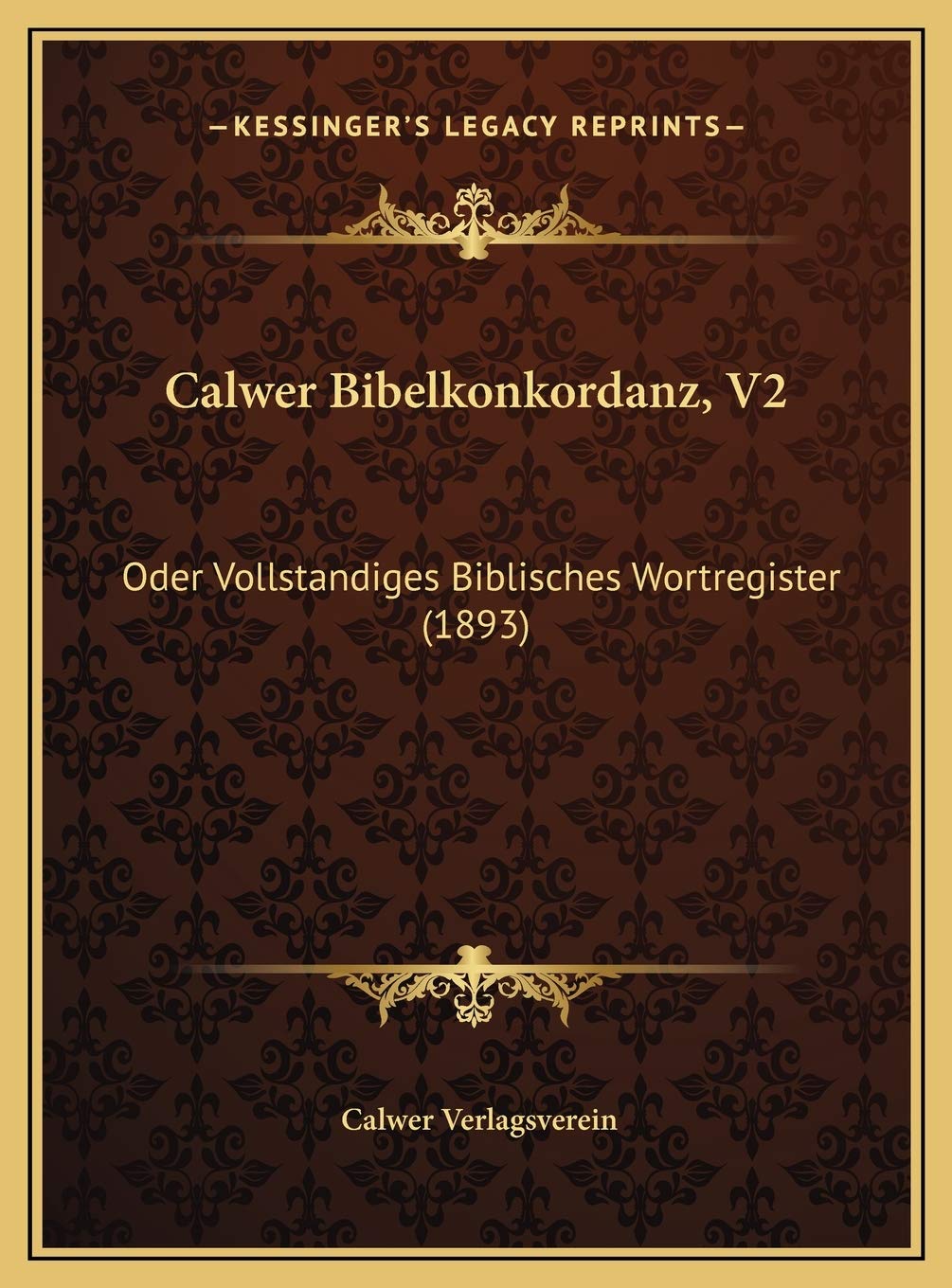 Calwer Bibelkonkordanz, V2: Oder Vollstandiges Biblisches Wortregister (1893) International