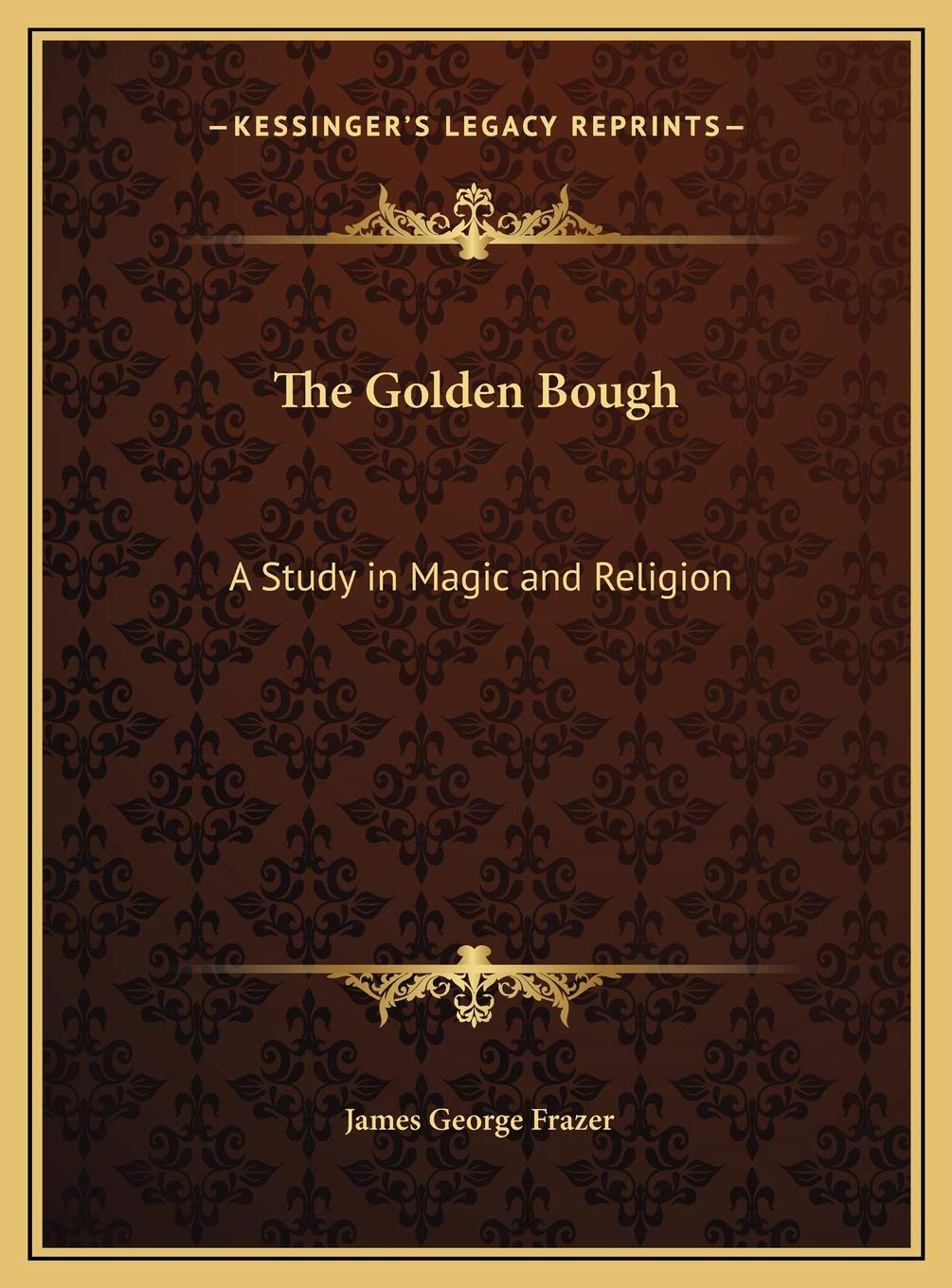 The Golden Bough: A Study in Magic and Religion Social Sciences