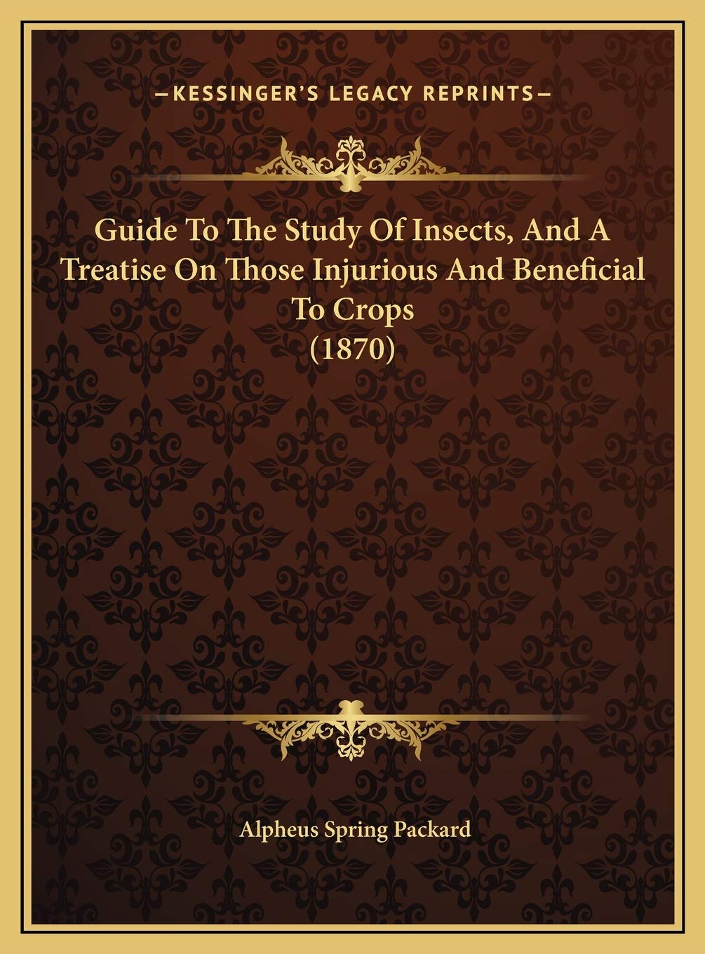 Guide To The Study Of Insects, And A Treatise On Those Injurious And Beneficial To Crops (1870) Mathematics