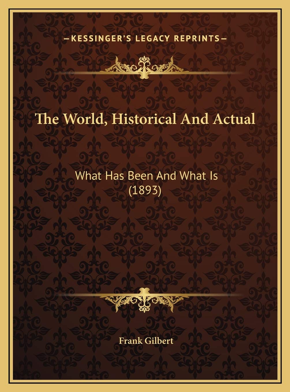 The World, Historical And Actual: What Has Been And What Is (1893) Memories