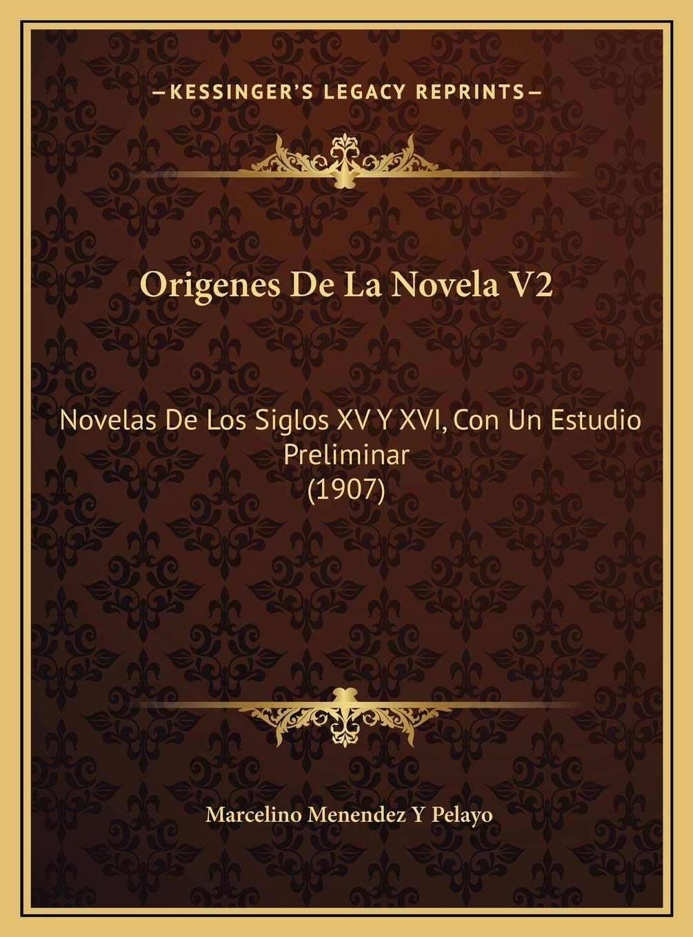Origenes De La Novela V2: Novelas De Los Siglos XV Y XVI, Con Un Estudio Preliminar (1907) Contemporary literature