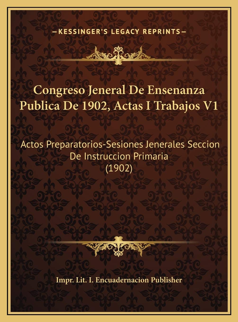 Congreso Jeneral De Ensenanza Publica De 1902, Actas I Trabajos V1: Actos Preparatorios-Sesiones Jenerales Seccion De Instruccion Primaria (1902) Contemporary literature
