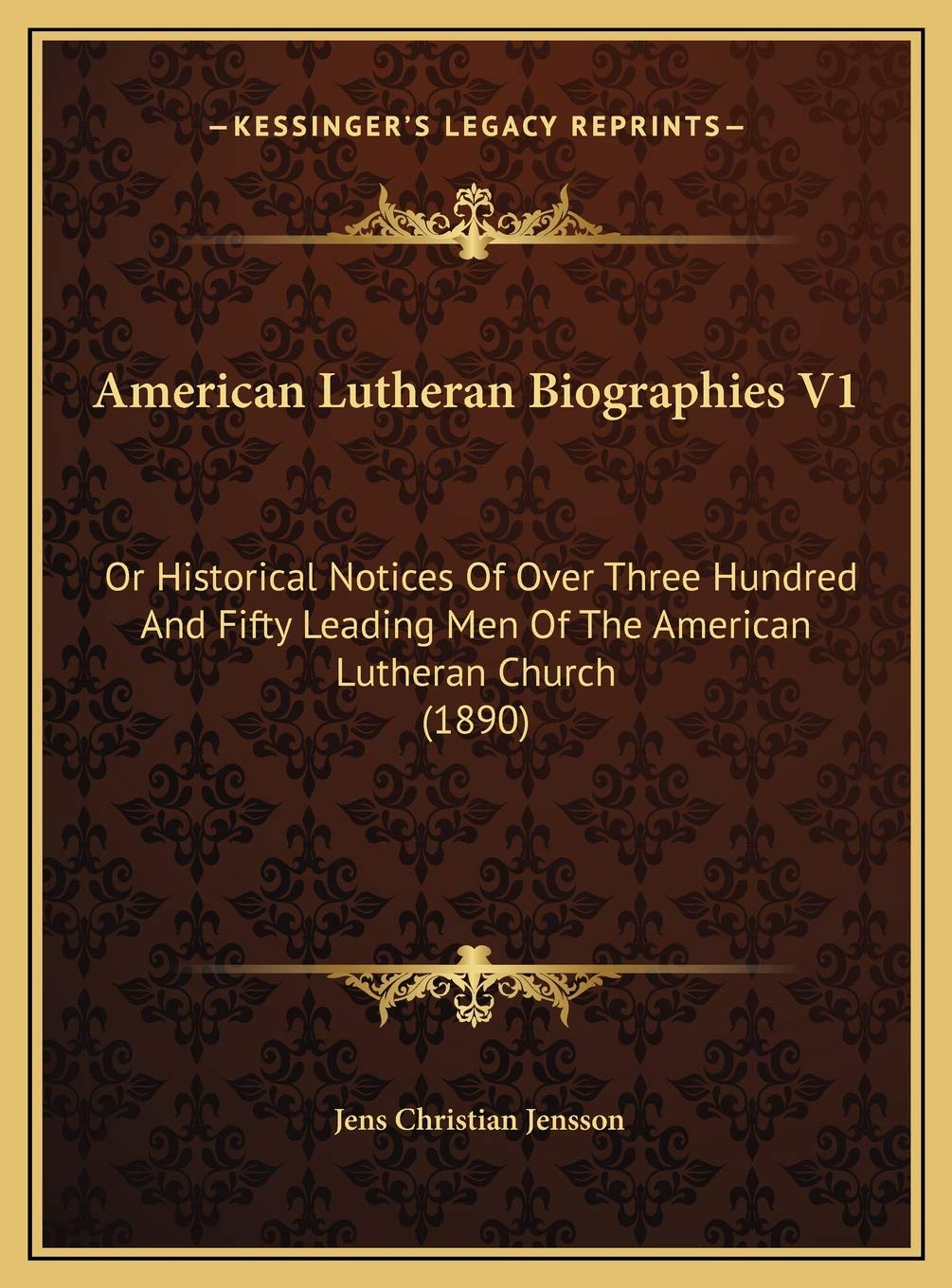 American Lutheran Biographies V1: Or Historical Notices Of Over Three Hundred And Fifty Leading Men Of The American Lutheran Church (1890) Contemporary literature Books