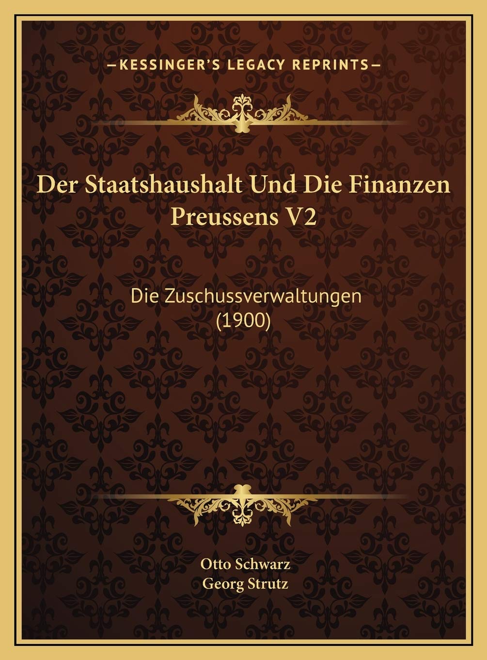 Der Staatshaushalt Und Die Finanzen Preussens V2: Die Zuschussverwaltungen (1900) Contemporary literature