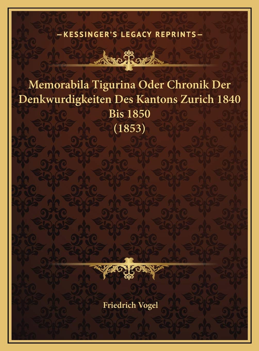 Memorabila Tigurina Oder Chronik Der Denkwurdigkeiten Des Kantons Zurich 1840 Bis 1850 (1853) Contemporary literature