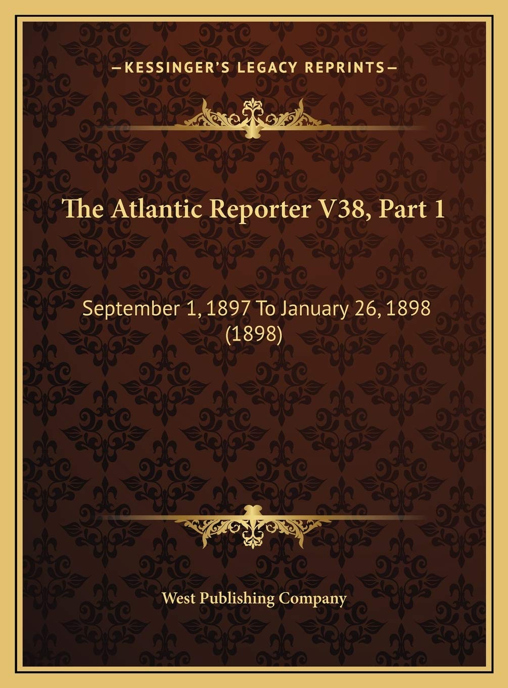 The Atlantic Reporter V38, Part 1: September 1, 1897 To January 26, 1898 (1898) Contemporary literature