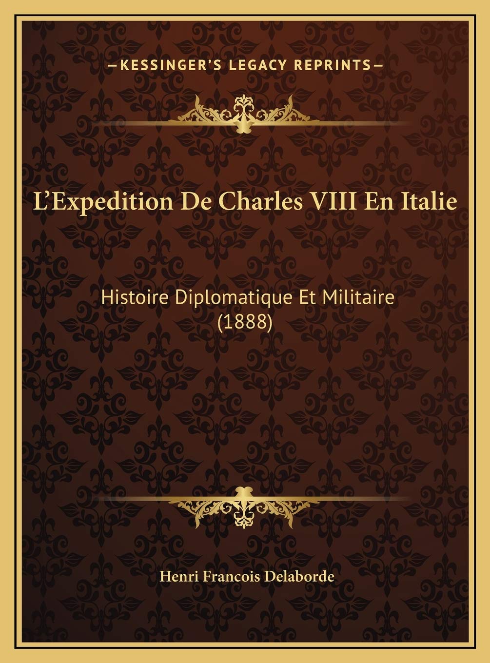 L'Expedition De Charles VIII En Italie: Histoire Diplomatique Et Militaire (1888) Contemporary literature Books