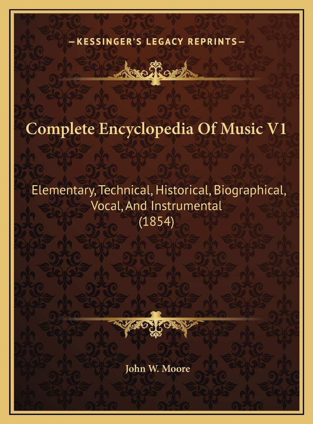 Complete Encyclopedia Of Music V1: Elementary, Technical, Historical, Biographical, Vocal, And Instrumental (1854) Contemporary literature