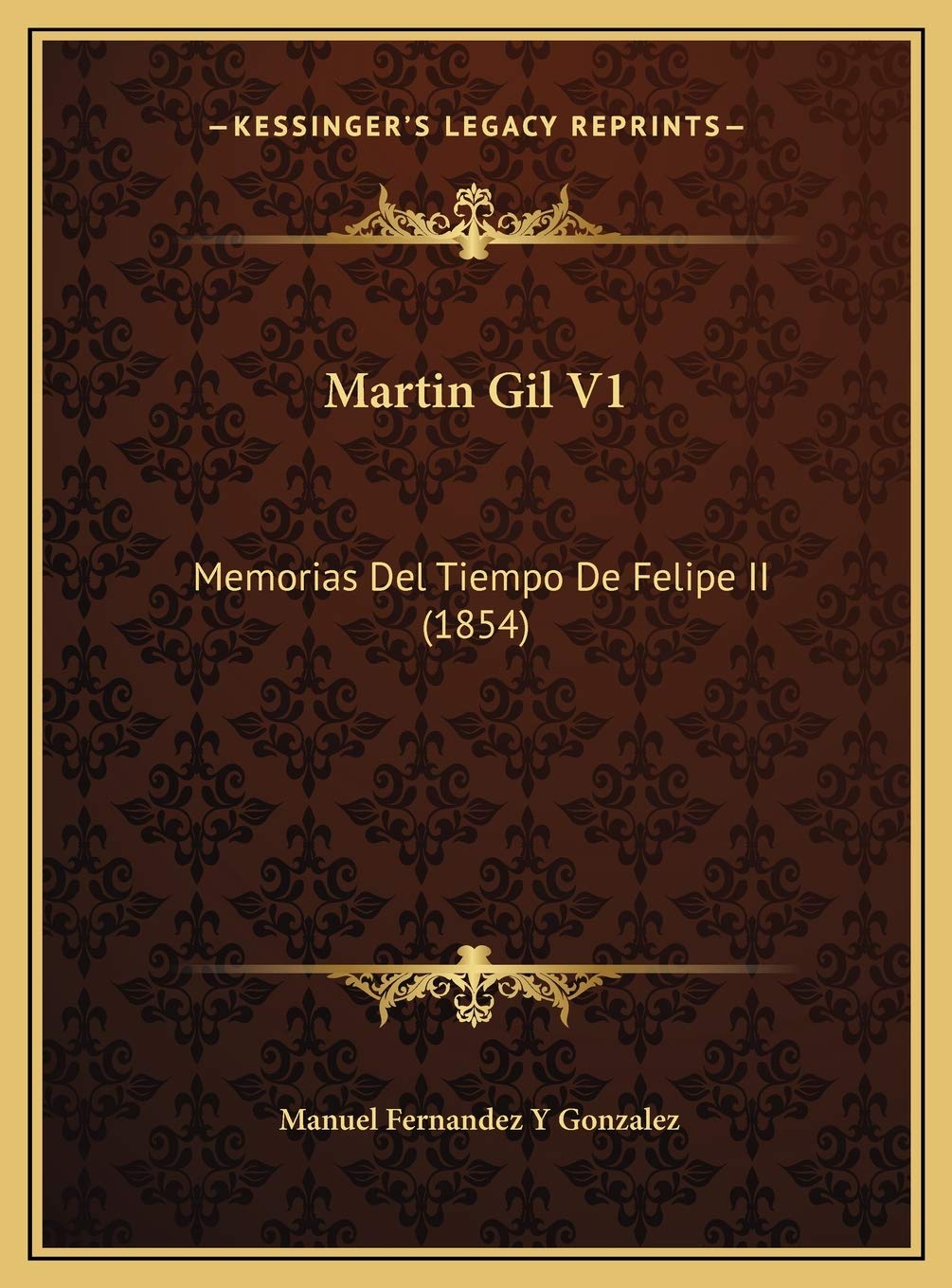 Martin Gil V1: Memorias Del Tiempo De Felipe II (1854) Contemporary literature