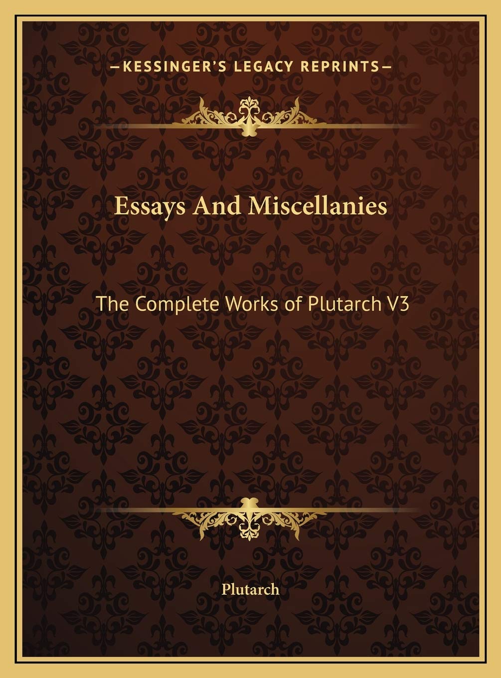 Essays And Miscellanies: The Complete Works of Plutarch V3 Philosophy