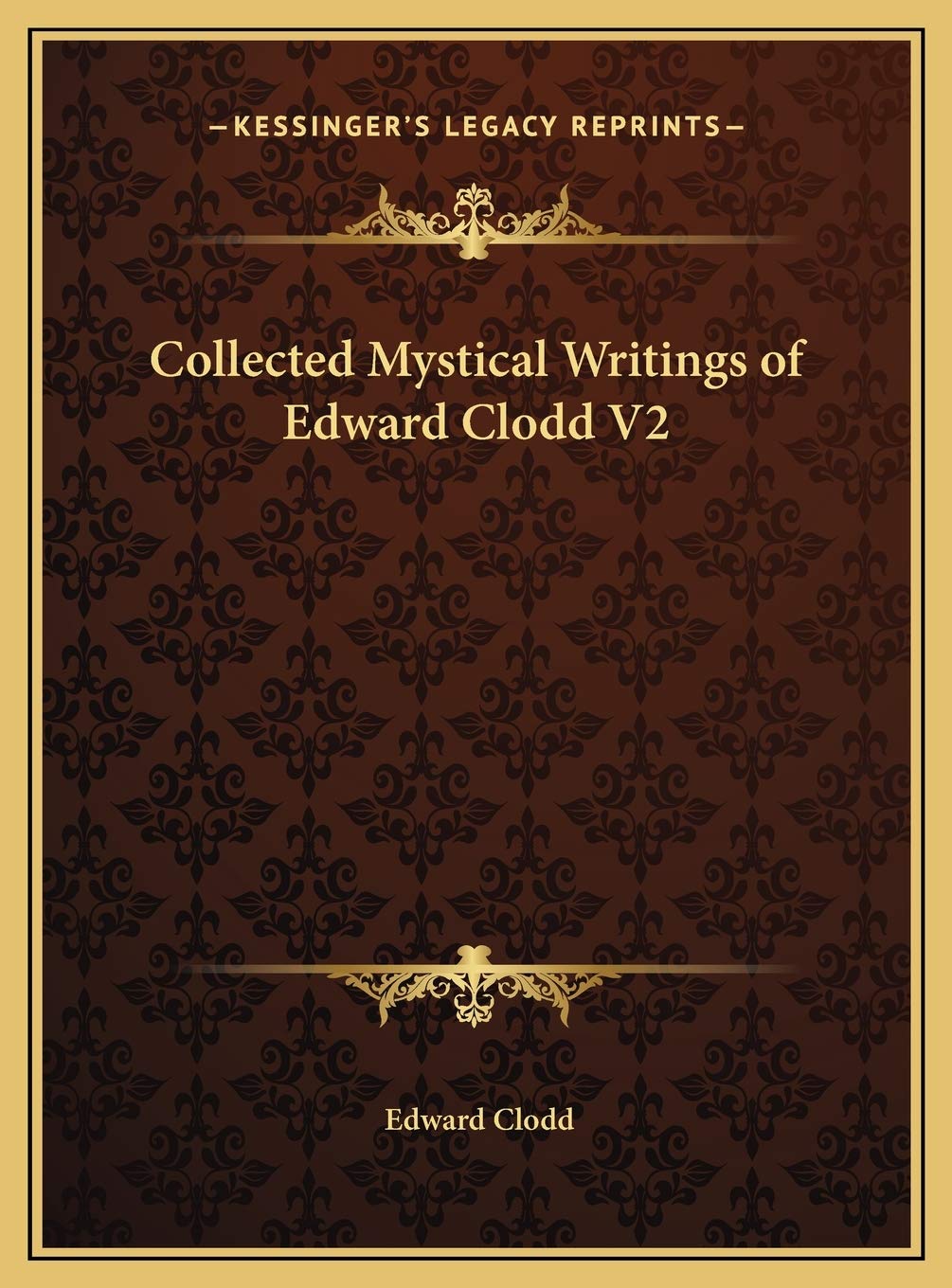 Collected Mystical Writings of Edward Clodd V2 Philosophy