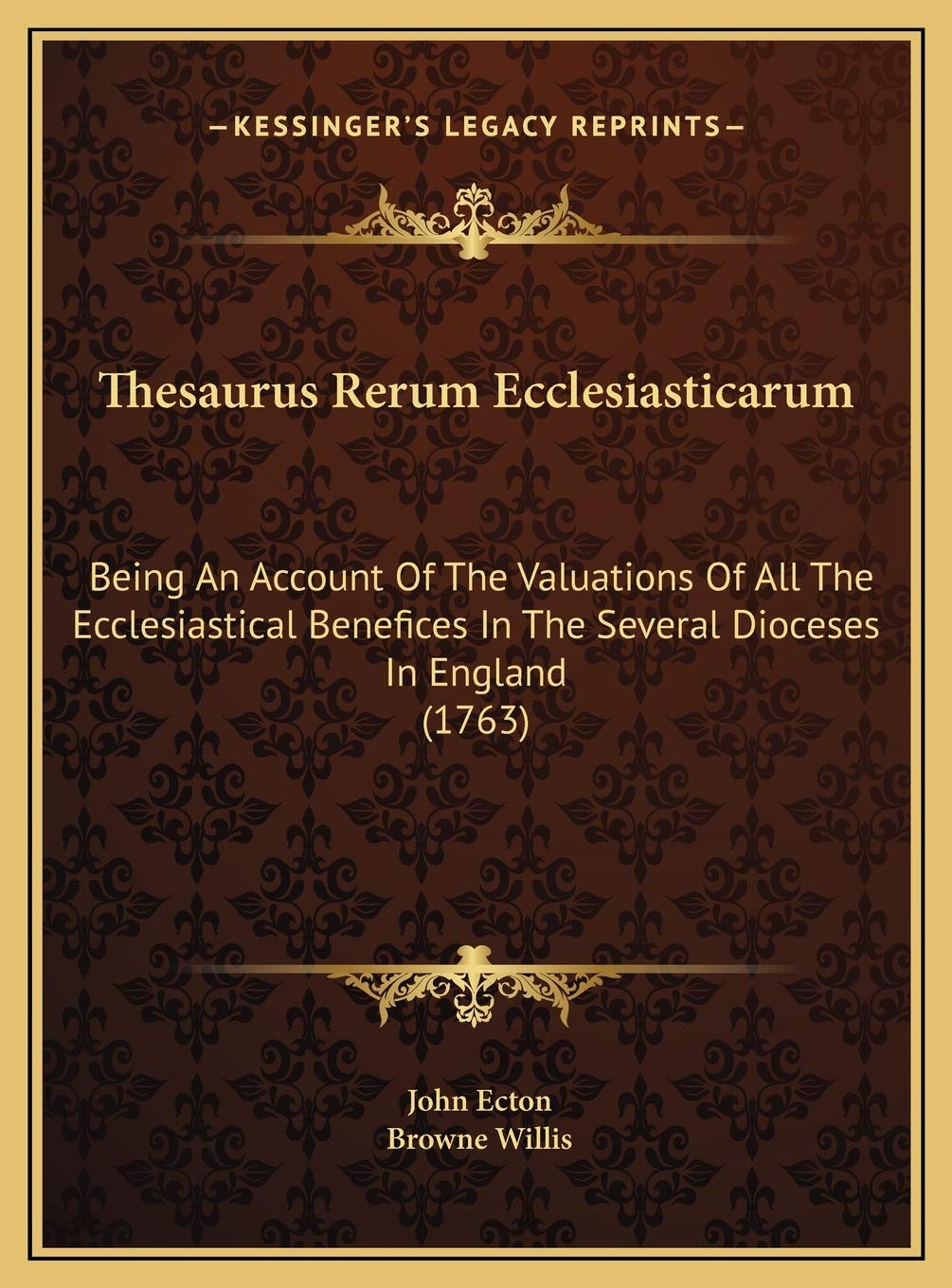 Thesaurus Rerum Ecclesiasticarum: Being An Account Of The Valuations Of All The Ecclesiastical Benefices In The Several Dioceses In England (1763) Philosophy