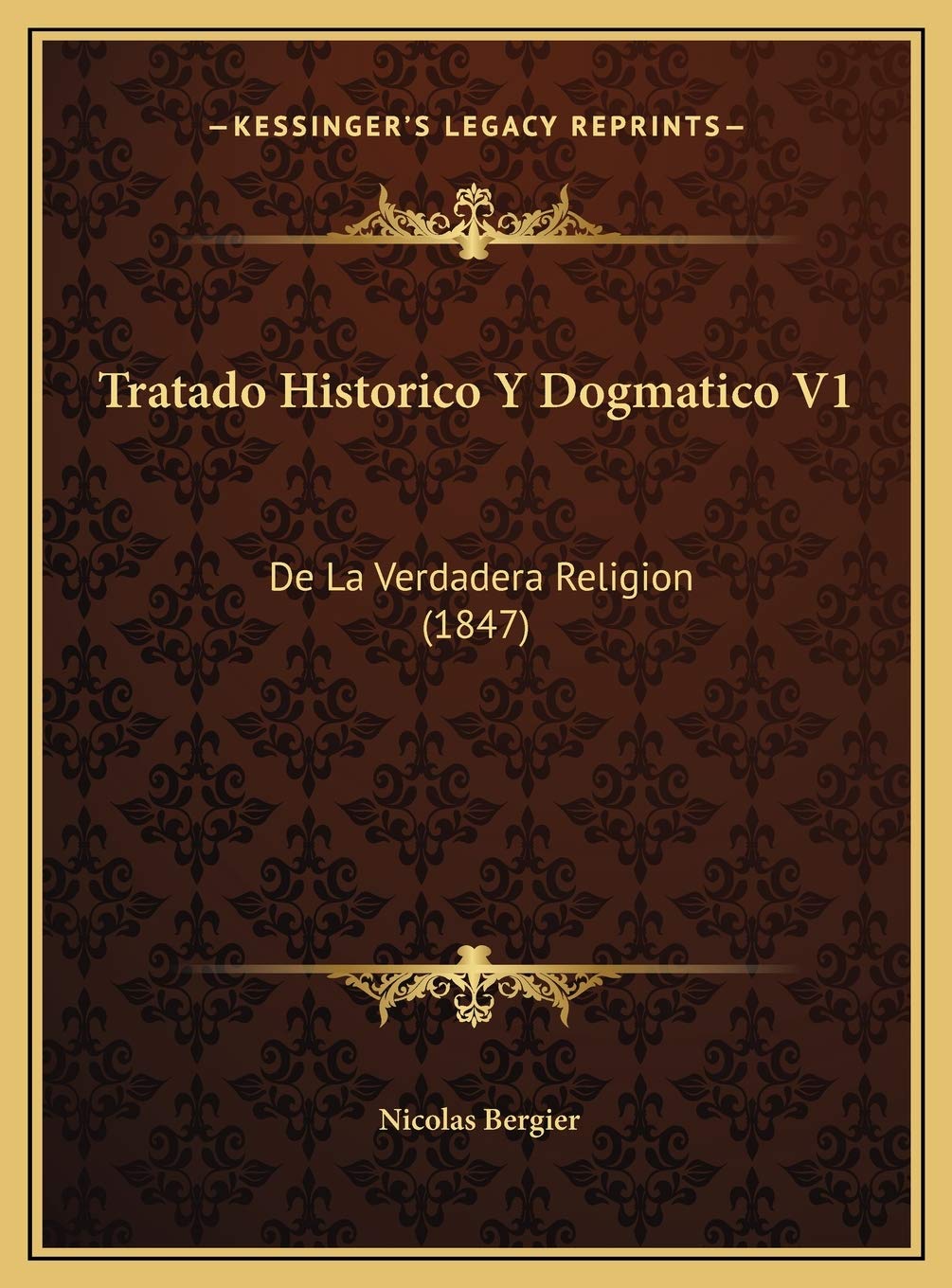 Tratado Historico Y Dogmatico V1: De La Verdadera Religion (1847) Contemporary literature