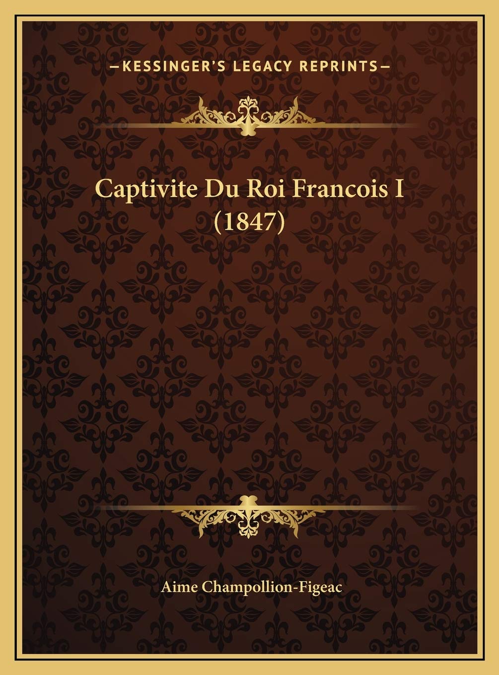 Captivite Du Roi Francois I (1847) Contemporary literature
