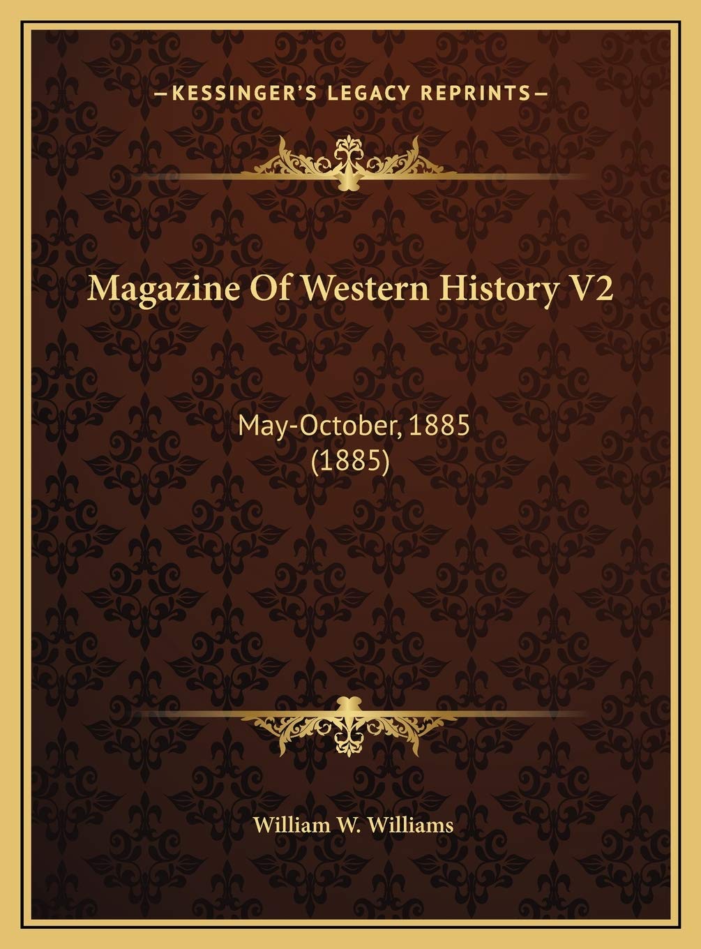 Magazine Of Western History V2: May-October, 1885 (1885) Politics & History