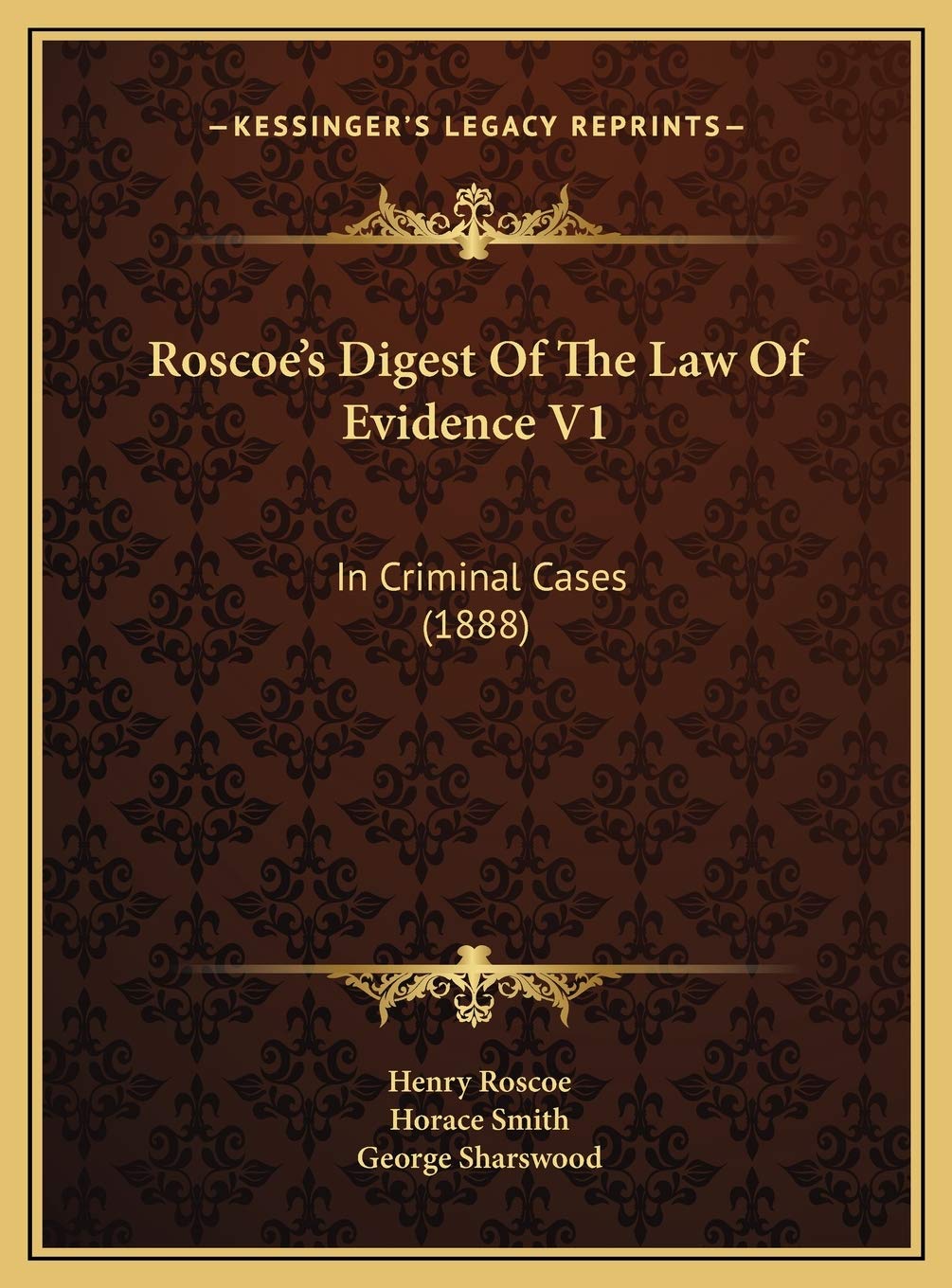 Roscoe's Digest Of The Law Of Evidence V1: In Criminal Cases (1888) Law