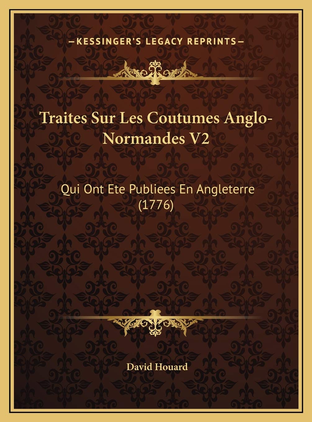 Traites Sur Les Coutumes Anglo-Normandes V2: Qui Ont Ete Publiees En Angleterre (1776) Contemporary literature