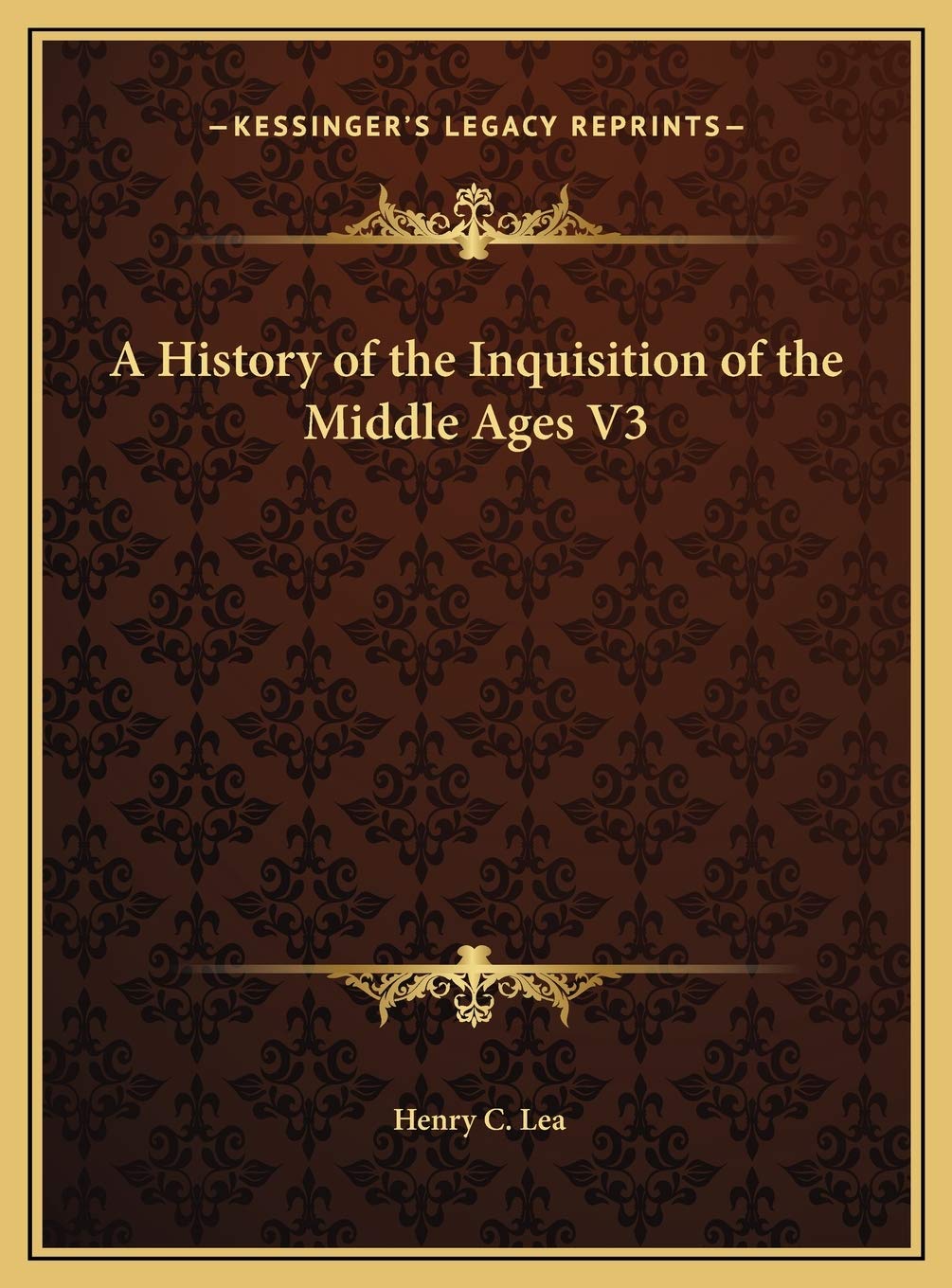 A History of the Inquisition of the Middle Ages V3 Law