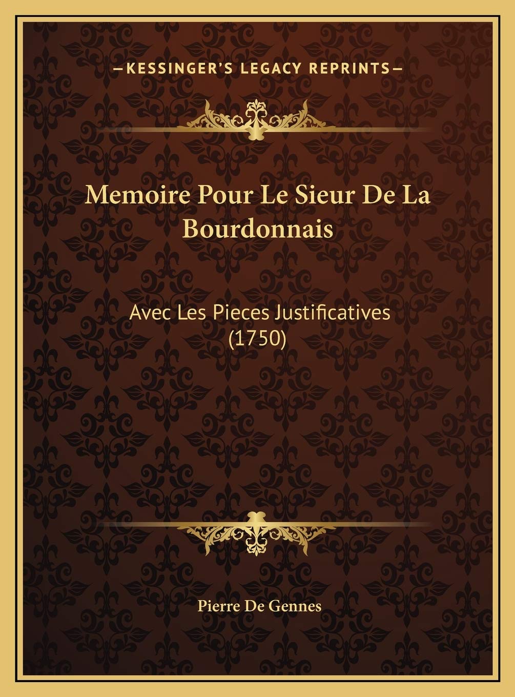 Memoire Pour Le Sieur De La Bourdonnais: Avec Les Pieces Justificatives (1750) Contemporary literature
