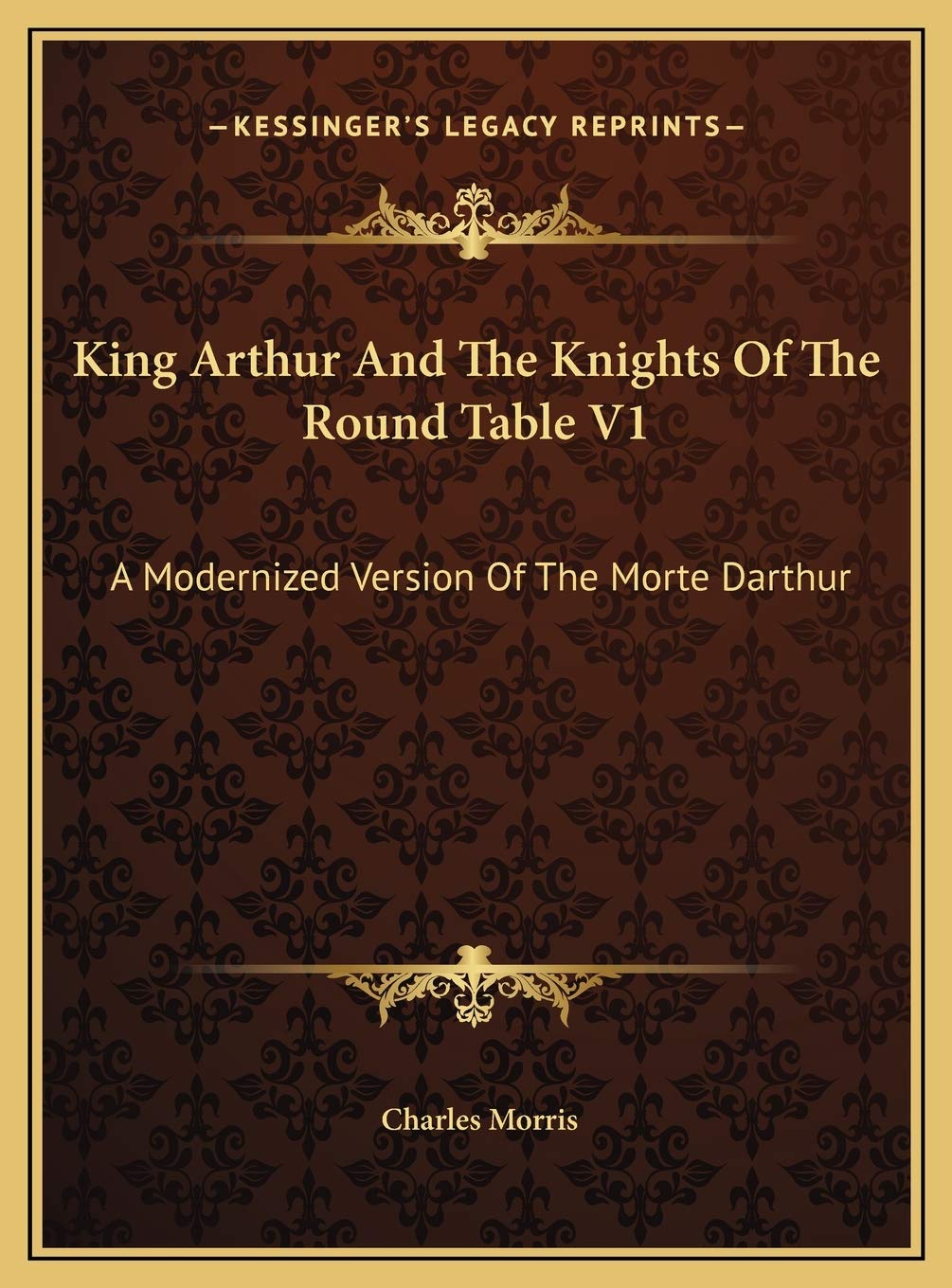 King Arthur And The Knights Of The Round Table V1: A Modernized Version Of The Morte Darthur Contemporary literature