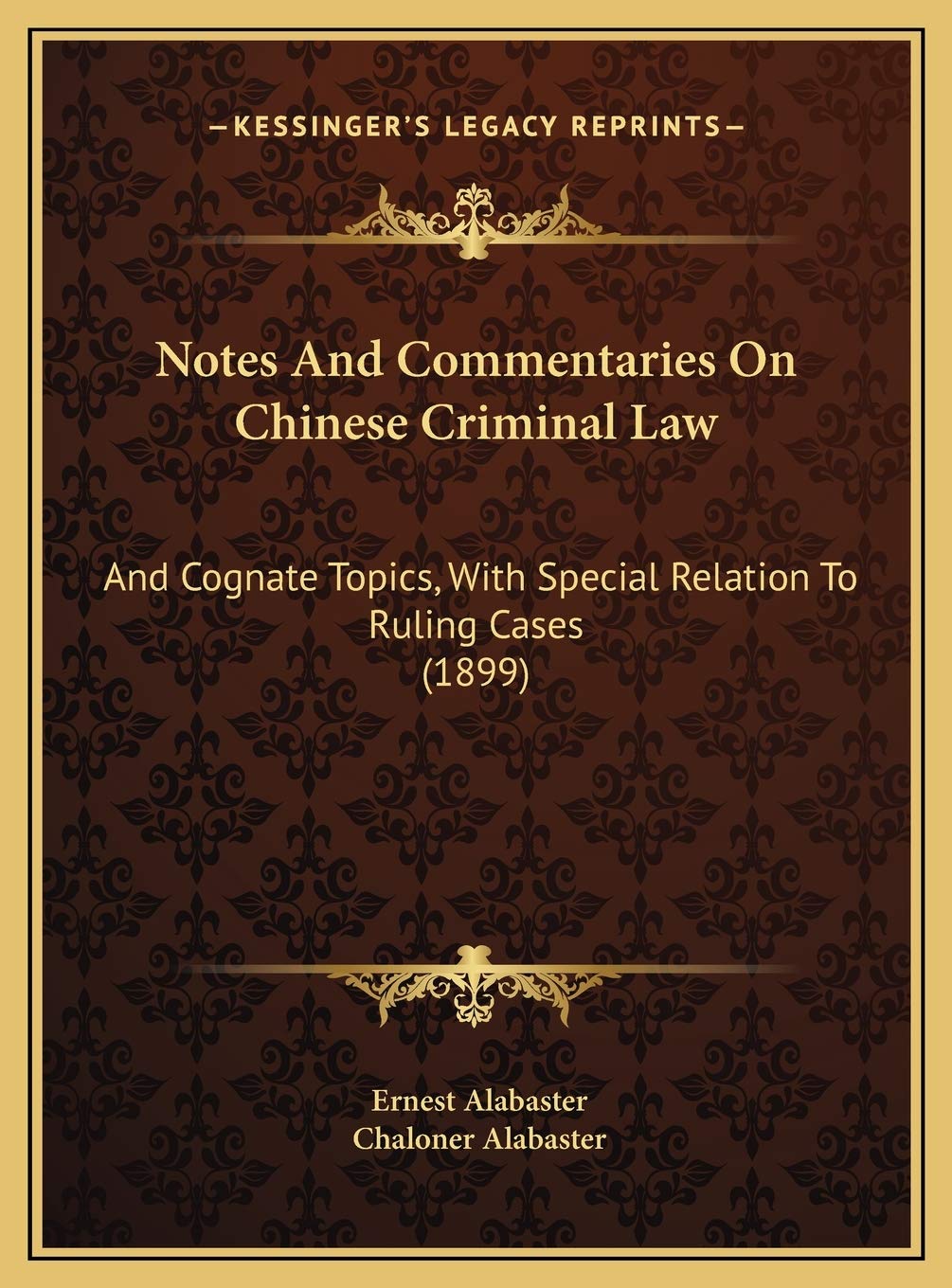Notes And Commentaries On Chinese Criminal Law: And Cognate Topics, With Special Relation To Ruling Cases (1899) Law
