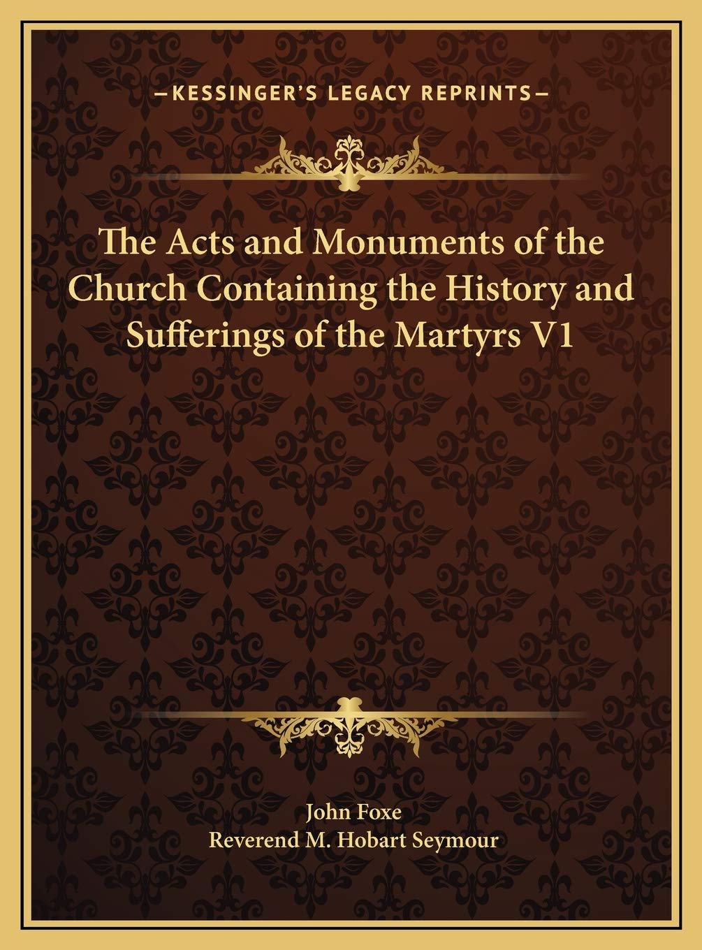 The Acts and Monuments of the Church Containing the History and Sufferings of the Martyrs V1 Philosophy