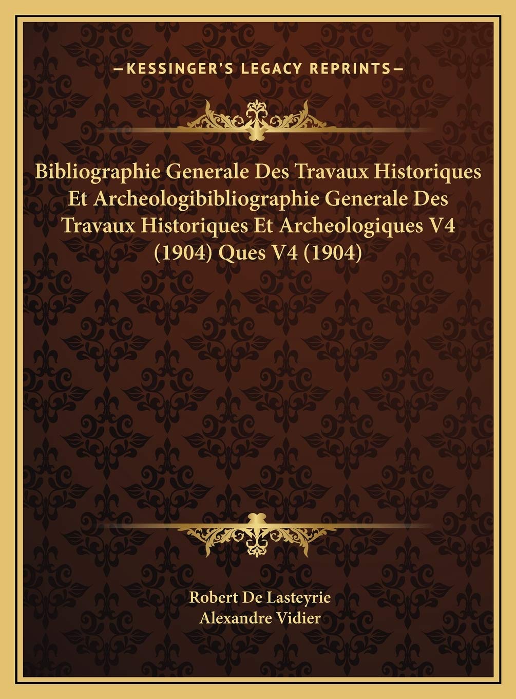 Bibliographie Generale Des Travaux Historiques Et Archeologibibliographie Generale Des Travaux Historiques Et Archeologiques V4 (1904) Ques V4 (1904) Contemporary literature