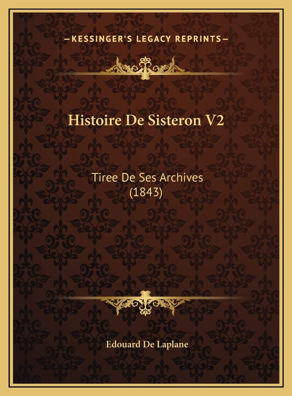 Histoire De Sisteron V2: Tiree De Ses Archives (1843) Contemporary literature