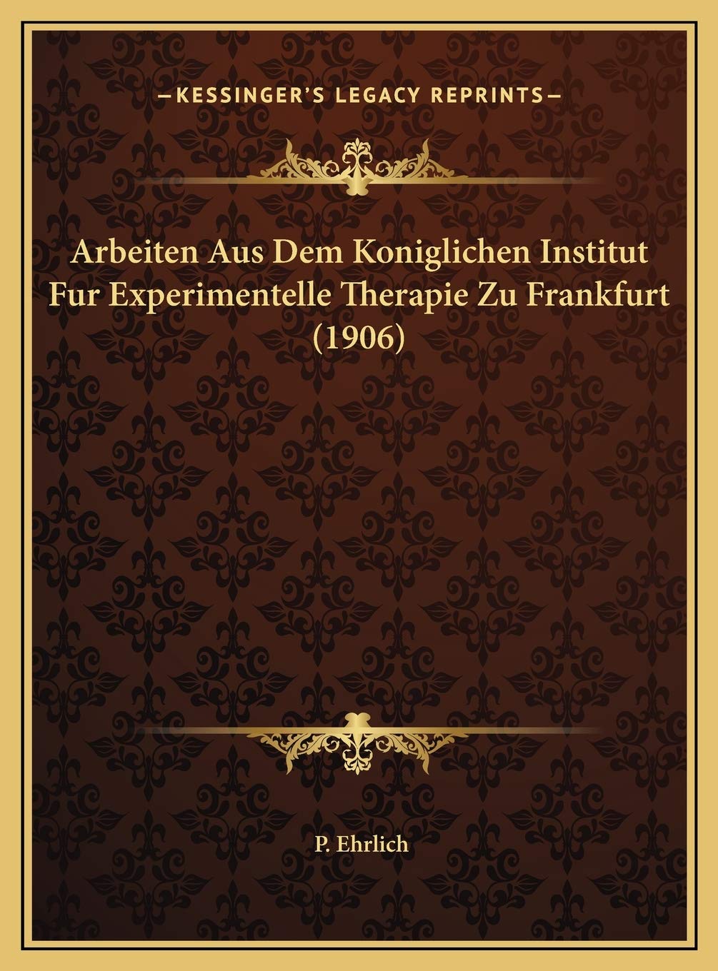 Arbeiten Aus Dem Koniglichen Institut Fur Experimentelle Therapie Zu Frankfurt (1906) Contemporary literature