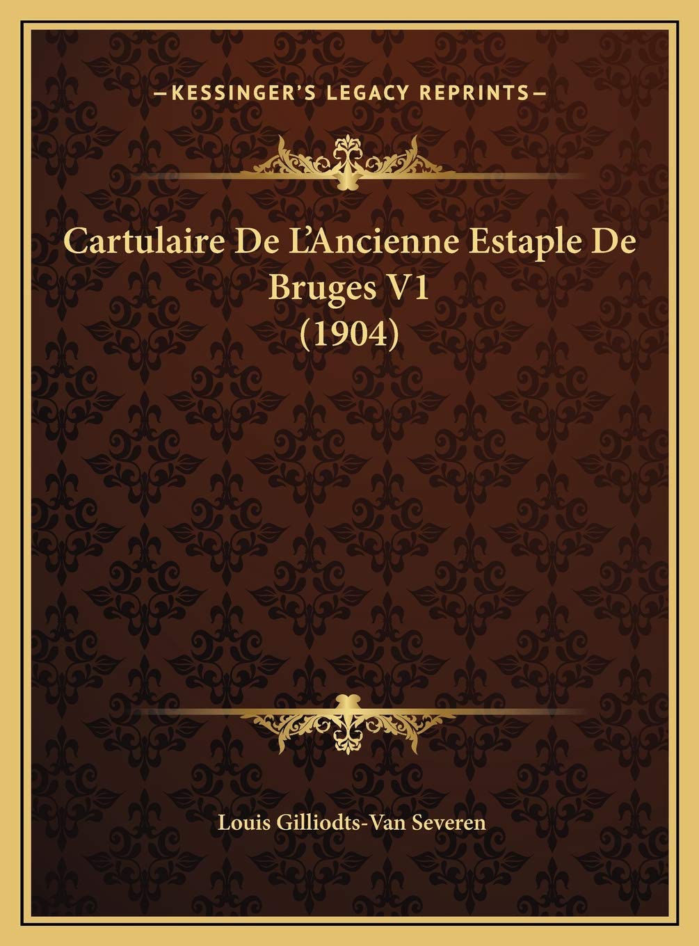 Cartulaire De L'Ancienne Estaple De Bruges V1 (1904) Contemporary literature